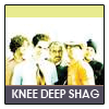 Knee Deep Shag